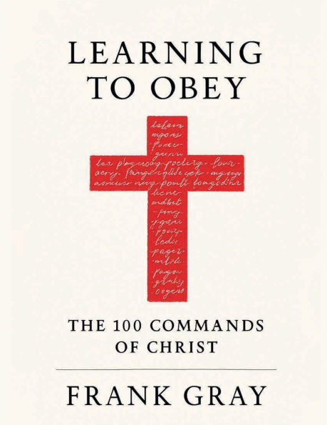 Learning to Obey: The 100 Commands of Christ