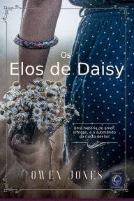 Title: Os Elos de Daisy: Uma história de amor, intrigas e o submundo da Costa del Sol, Author: Owen Jones