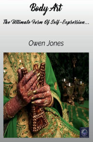 Title: Body Art: The Ultimate Form of Self-expression..., Author: Owen Jones