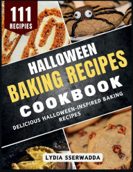 Title: Halloween Baking Recipes Cookbook: Delicious Halloween-Inspired Baking Recipes, Author: Lydia Sserwadda