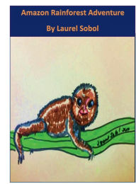 Title: Amazon Rainforest Adventure, Author: Laurel Sobol