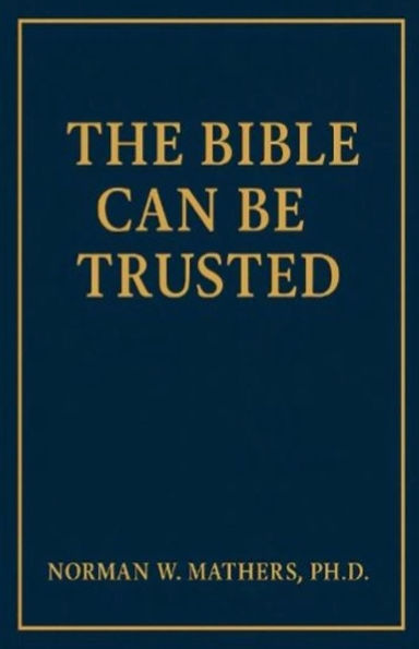 THE BIBLE CAN BE TRUSTED
