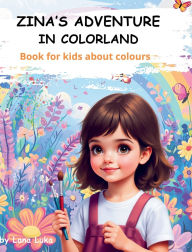 Title: Zina's adventure in Colorland, Author: Lana Luka