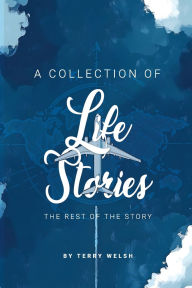 Title: A Collection of Life Stories: The rest of the story, Author: The Publishing Heaven