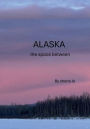ALASKA the space between