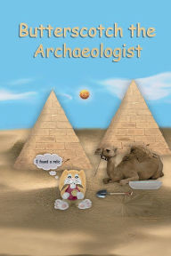 Title: Butterscotch the Archaeologist, Author: Antoinette Thompson