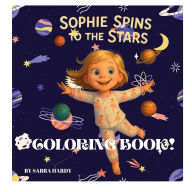 Title: COLORING BOOK SOPHIE SPINS WITH THE STARS!, Author: Sabra Hardy