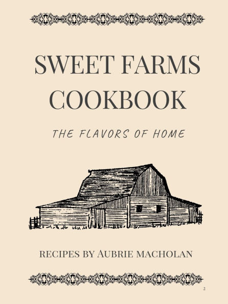 Sweet Farms Cookbook: The Flavors of Home