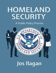 Title: Homeland Security: A Public Policy Process:, Author: Jos Ilagan