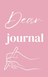 Title: Dear Journal, Author: Antanaya Wall