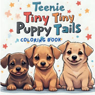 Title: Teenie Tiny Puppy Tails: Dog Coloring Book For Kids and Adults of All Ages: Bold and Easy, Simple Designs, 50 Pages of P:, Author: Bck Pages