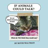 Title: If Animals Could Talk, Author: Royie Waltman