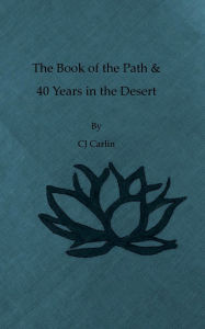 Title: The Book of the Path & 40 Years in the Desert, Author: Cj Carlin
