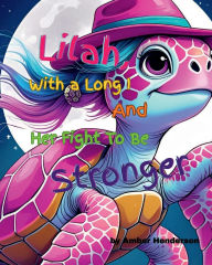 Title: Lilah, With a Long I And Her Fight To Be Stronger, Author: Amber Henderson