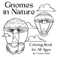 Title: Gnomes in Nature Coloring Book: Cute Fantasy Gnome Characters for All Ages to Color, Author: Creative Karli