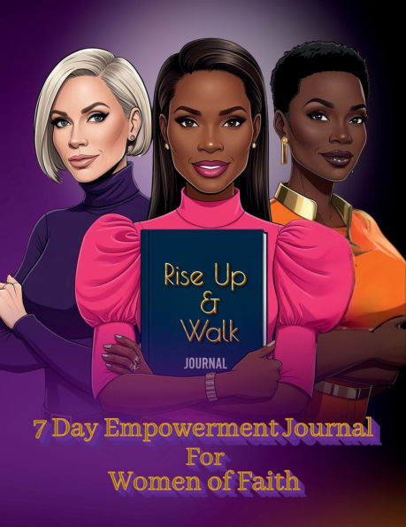 Rise Up & Walk: 7 Day Empowerment Journal for Women of Faith