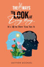 The Two Ways To Look At Everything