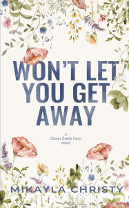 Title: Won't Let You Get Away, Author: Mikayla Christy