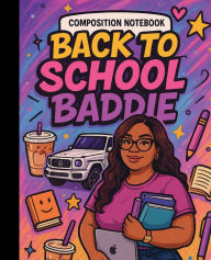 Title: Back to School Baddie: Composition Notebook for Moms, Students & Dream Chasers:One class, one notebook, one step at a time., Author: Tamara Ellis
