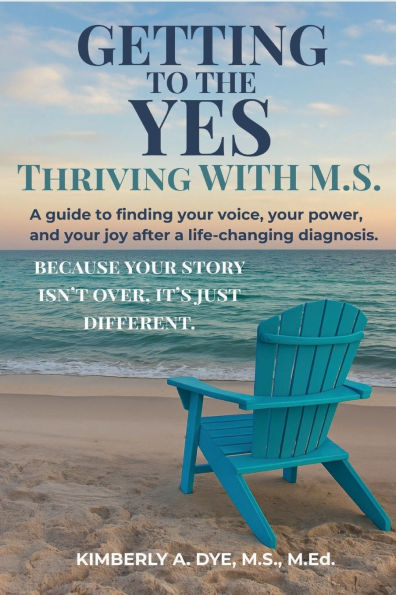 Getting to the Yes: Thriving with M.S.: