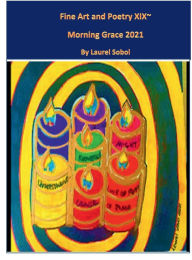 Title: Fine Art and Poetry XIX~Morning Grace 2021, Author: Laurel Sobol