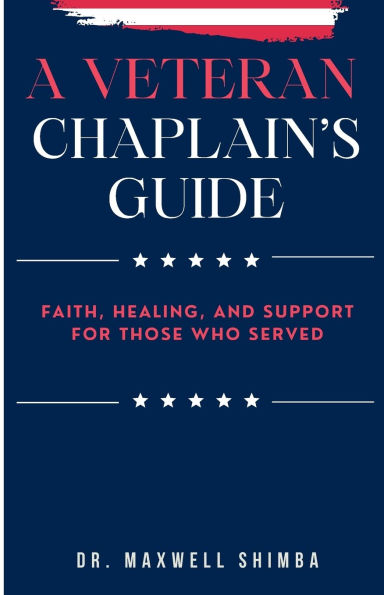 A Veteran Chaplain's Guide: Faith, Healing, and Support for Those Who Served