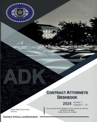 Title: 2025 Contract Attorneys Deskbook Volume 1: Chapters 1 - 16:, Author: United States Government Us Army