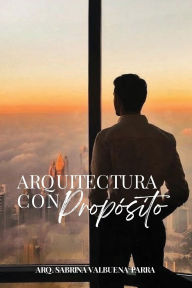 Title: ARQUITECTURA CON PROPOSITO, Author: SABRINA VALBUENA