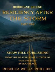 Title: Hurricane Helene: Resiliency After the Storm Part One, Author: Rebecca Phillips