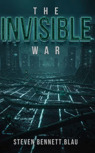 Title: The Invisible War, Author: Steven Bennett Blau