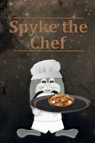 Title: Spyke The Chef, Author: Antoinette Thompson