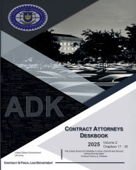 Title: 2025 Contract Attorneys Deskbook Volume 2: Chapters 17 - 35:, Author: United States Government Us Army