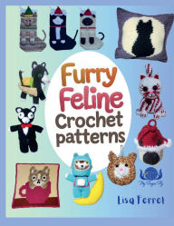 Title: Furry Felines Crochet Patterns: 16 Purr-fect Designs, Author: Lisa Ferrel