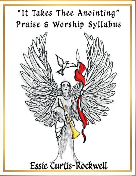 It Takes Thee Anointing Praise & Worship Syllabus