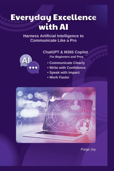 Everyday Excellence with AI: Harness Artificial Intelligence to Communicate Like a Pro