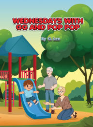 Title: WEDNESDAYS WITH GG AND POP P??, Author: G. Lee