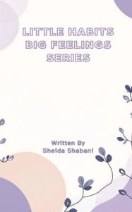 Title: Little Habits, Big Feelings, Author: Sheida Shabani