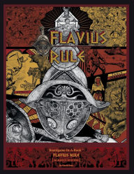 Title: Boardgame-In-A-Book: Flavius Rule [ME]:The Gladiatorial Survival Sandbox, Author: David Soto