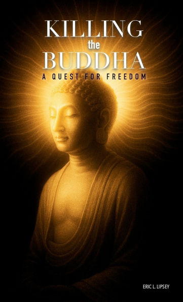 Killing the Buddha: A Quest for Freedom