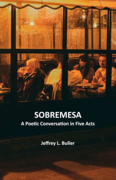 Sobremesa: A Poetic Conversation in Five Acts