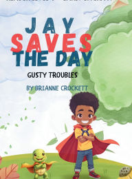 Title: Jay Saves the Day: Gusty Troubles, Author: BriAnne Crockett