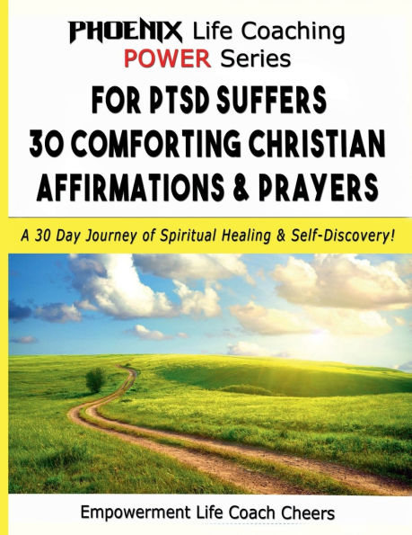 For PTSD Suffers: 30 Comforting Christian Affirmations & Prayers: