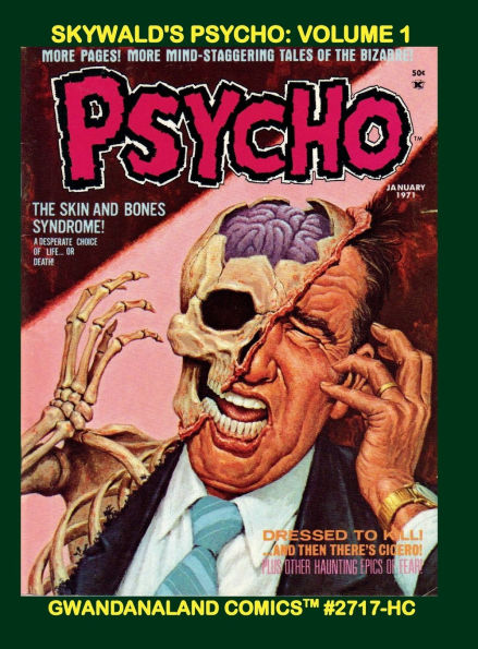 Skywald's Psycho: Volume 1:Gwandanaland Comics #2717-HC: Cutting Edge Tales of Horror From the 70's Maverick Publisher! Issues #1-4