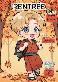 Title: Rentrée avec P'TIT NINJA: Manga pour motiver les enfants d'aller à l'école et faire la rentrée scolaire, Author: P'tit Ninja