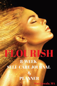 Title: Flourish 8-Week Self-Care Journal & Planner, Author: MA Star Zuwala
