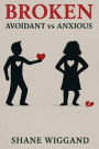Broken Avoidant vs. Anxious