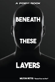Title: Beneath The Layers, Author: Milton Pettis