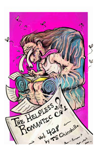 Title: The Helpless Romantic: Vol. 428:A journey through trauma, abuse, addiction, and acceptance., Author: Travis Salguero