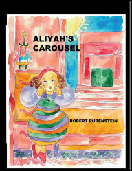 Title: Aliyah's Carousel, Author: Reuven Rubenstein