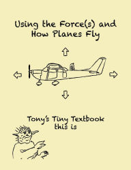 Title: Using the Force(s) and How Planes Fly, Author: Tony N